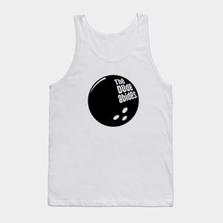 THE DUDE ABIDES. Tank Top